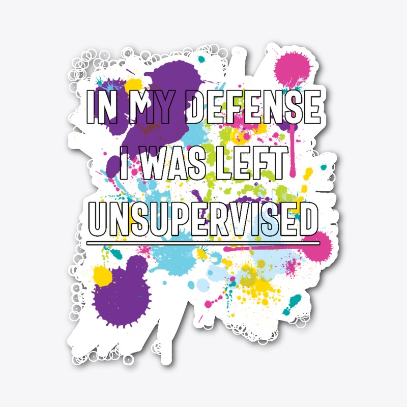 In My Defense I Was Left Unsupervised