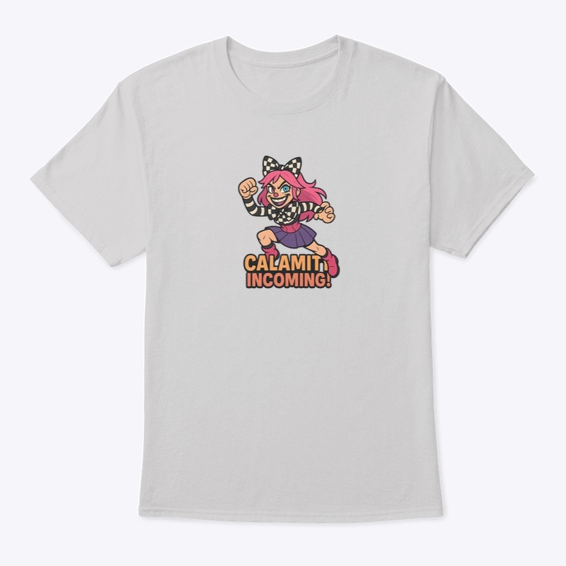 Calamity Incoming!
