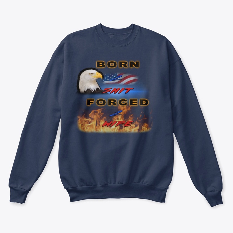 Born 2 Shit, Forced 2 Wipe