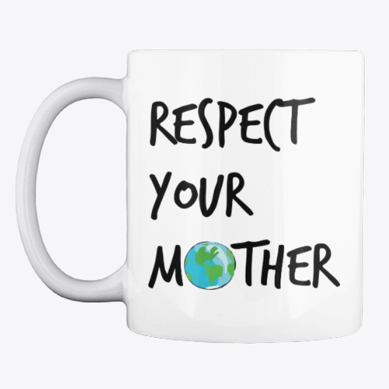 Respect Your Mother