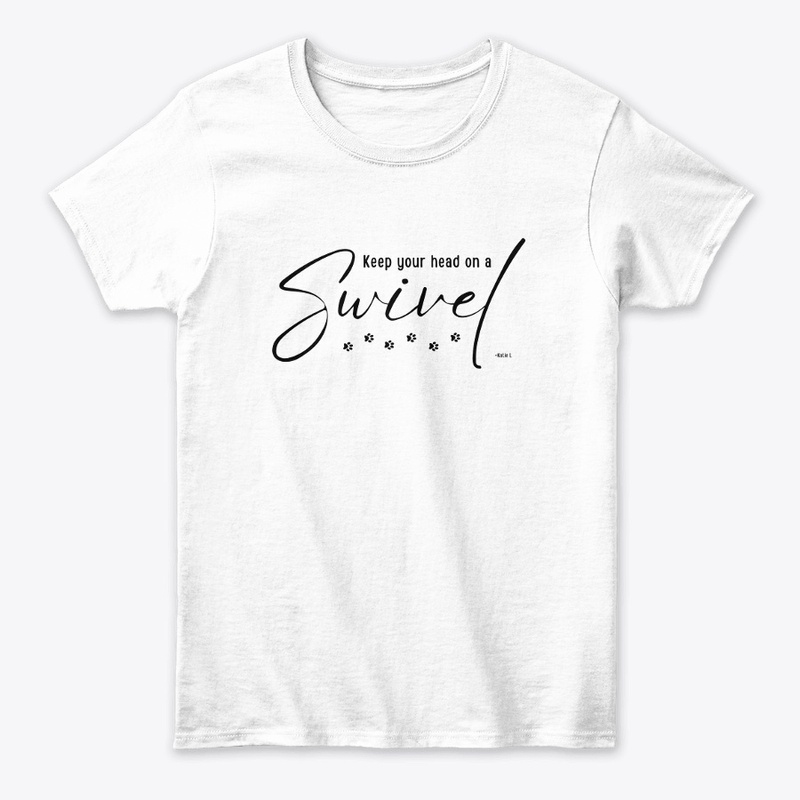 Keep your head on a swivel - Tee