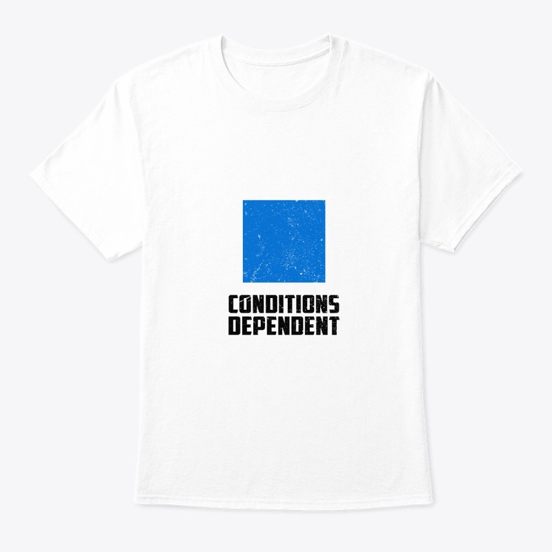 CONDITIONS DEPENDENT - Ski Humour Tshirt
