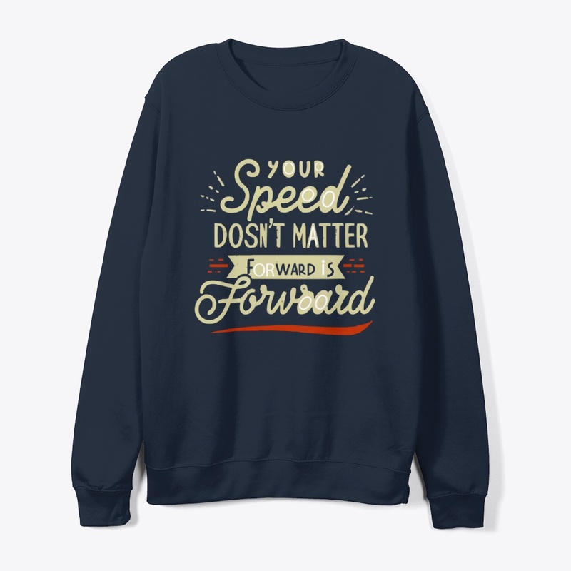 Your speed doesnt matter forward