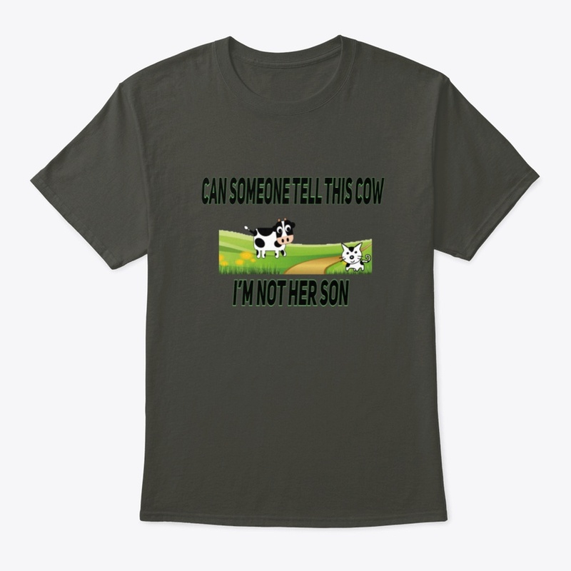 tell this cow I'm not her son t-shirt