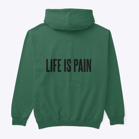 The Life Is Pain Collection Forest Green T-Shirt Back