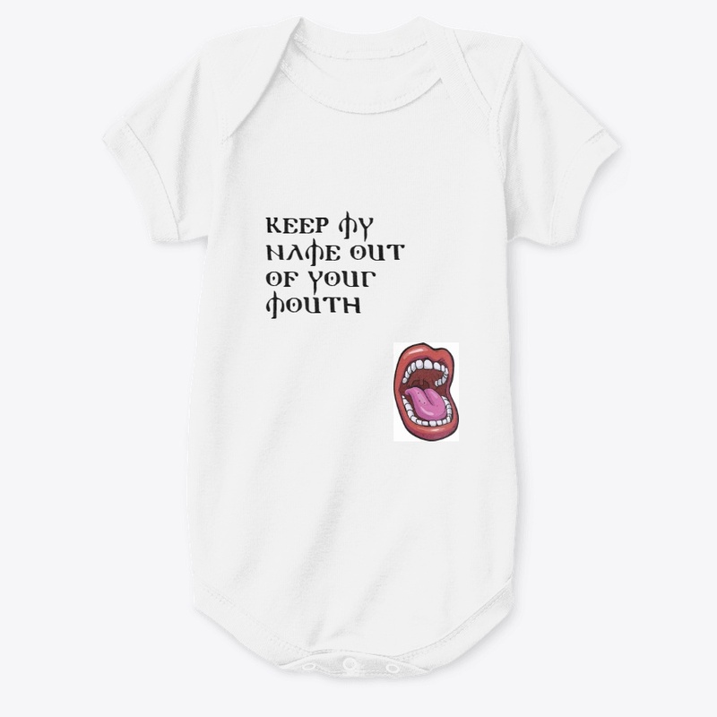 Keep My Name Out Of Your Mouth Shirts