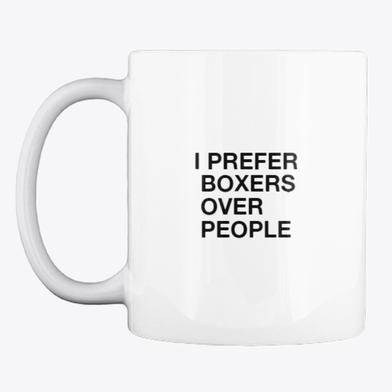 I PREFER BOXERS OVER PEOPLE