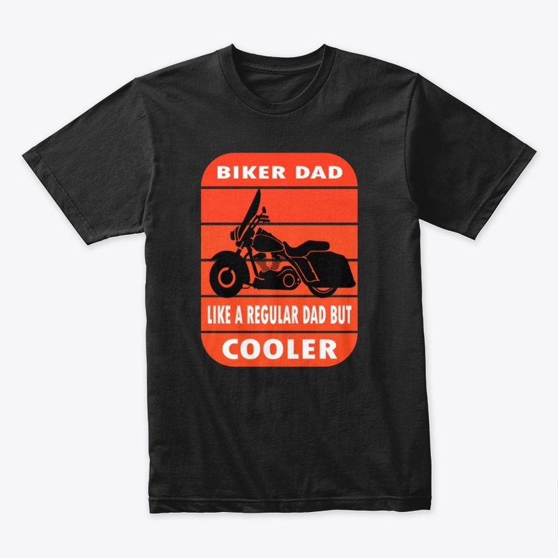 Biker dad like  regular dad but cooler