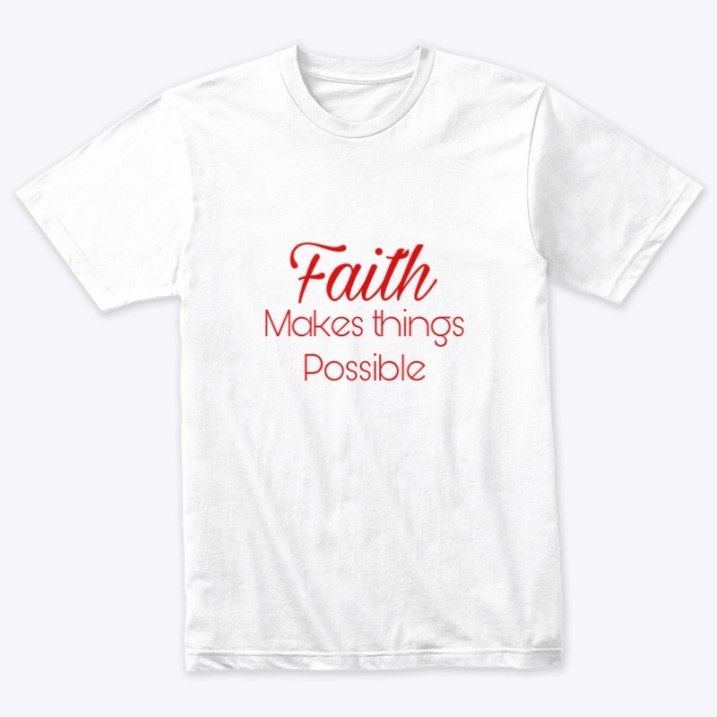 Faith Makes Things Possible (Red)