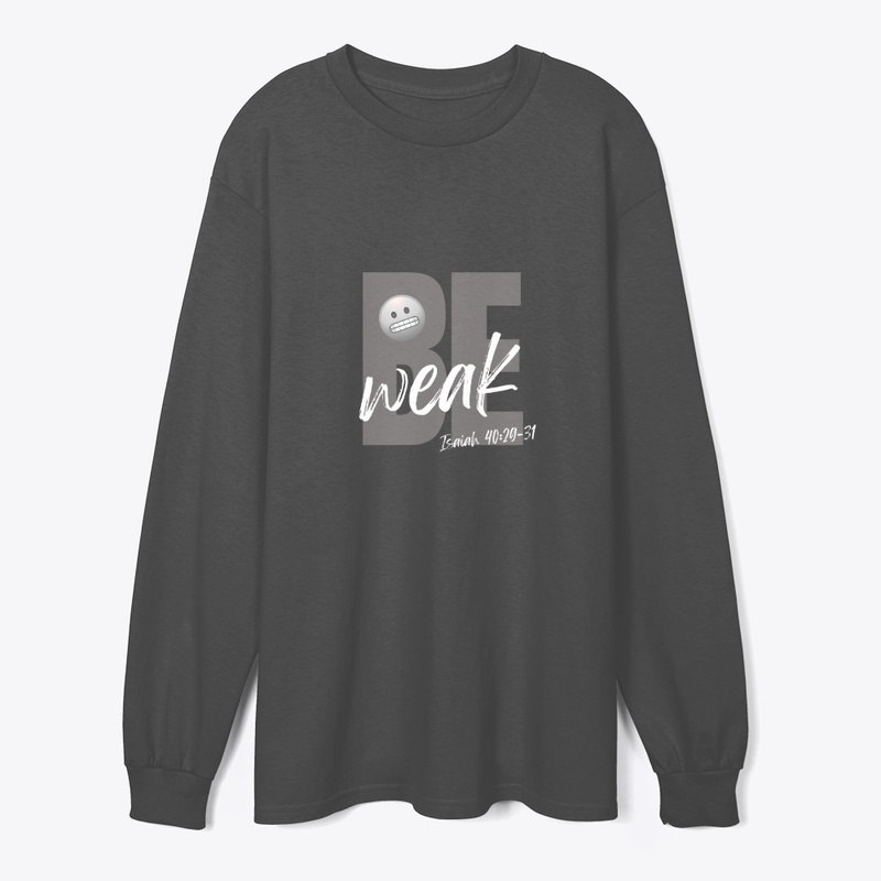 Be Weak (Gry-Wht)