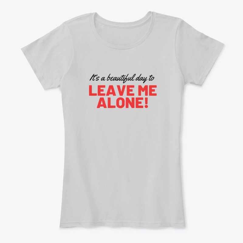 It's A Beautiful Day to Leave Me Alone!