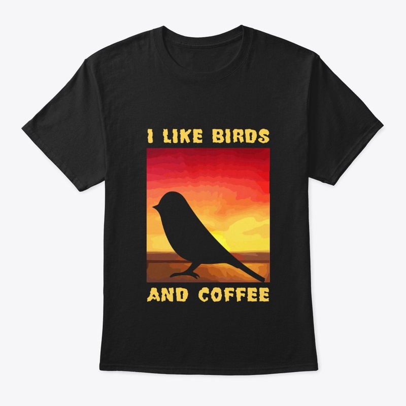 I Like Birds and Coffee Nature