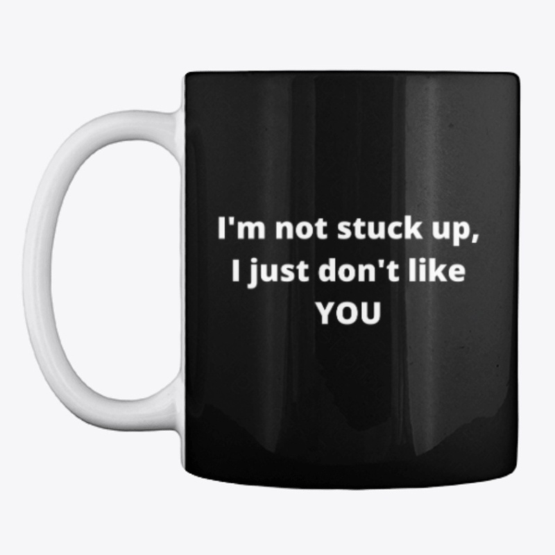 I'm not stuck up