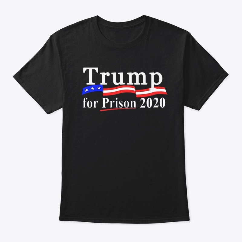 Trump For Prison 2020