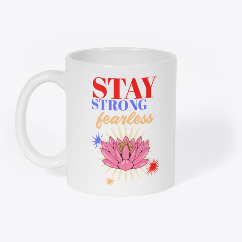 Stay strong and fearless