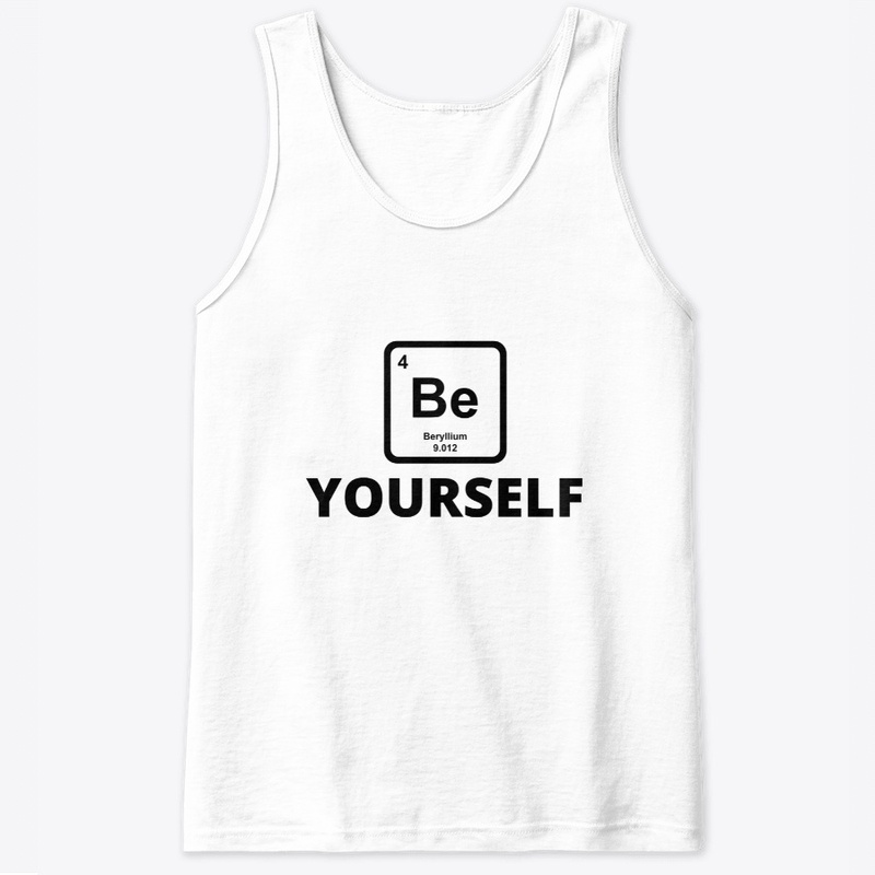 Be yourself periodic table slogan funny 