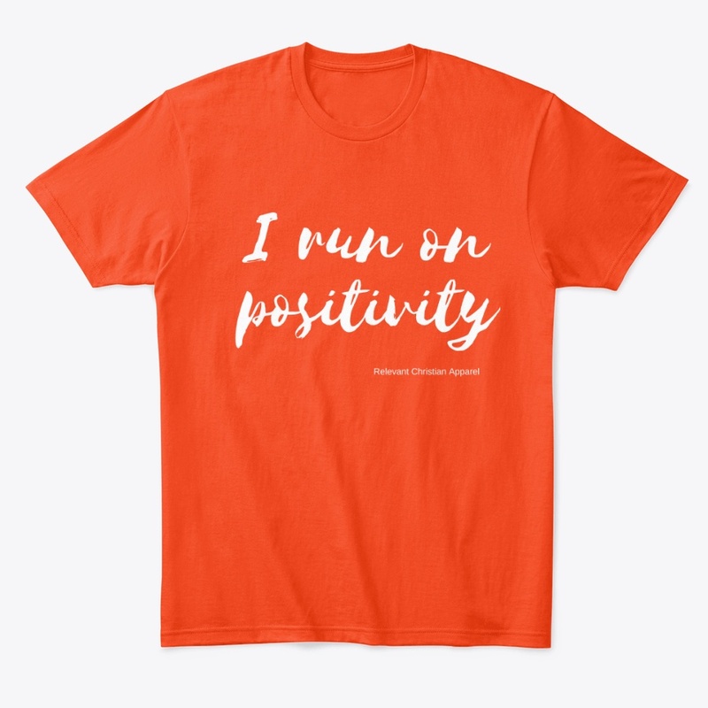 I Run On Positivity