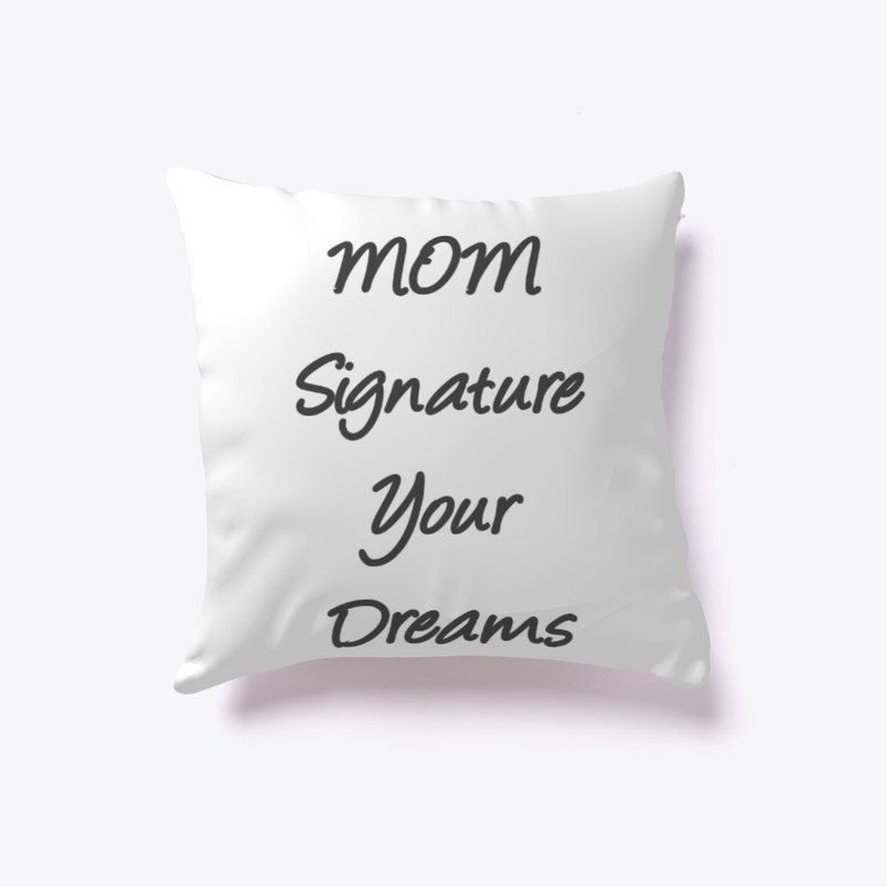 MOM Signature Your Dreams design