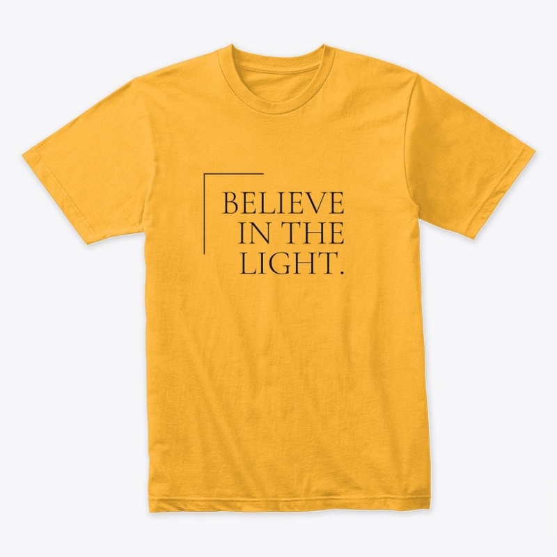Believe in the Light.