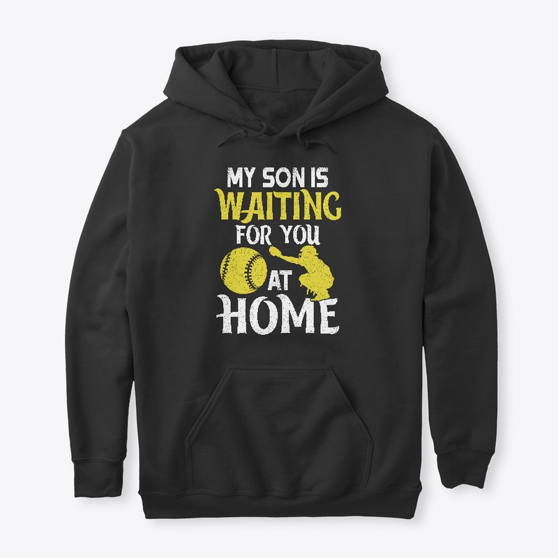 My Son Is Waiting For You At Home Shirts