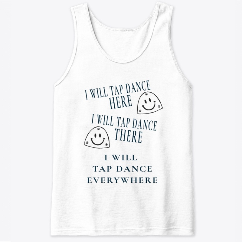 I will TAP DANCE everywhere