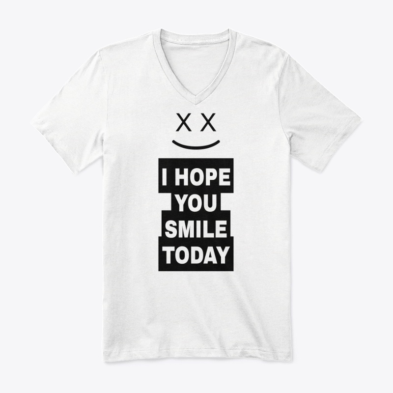 I HOPE YOU SMILE TODAY t-shirt 
