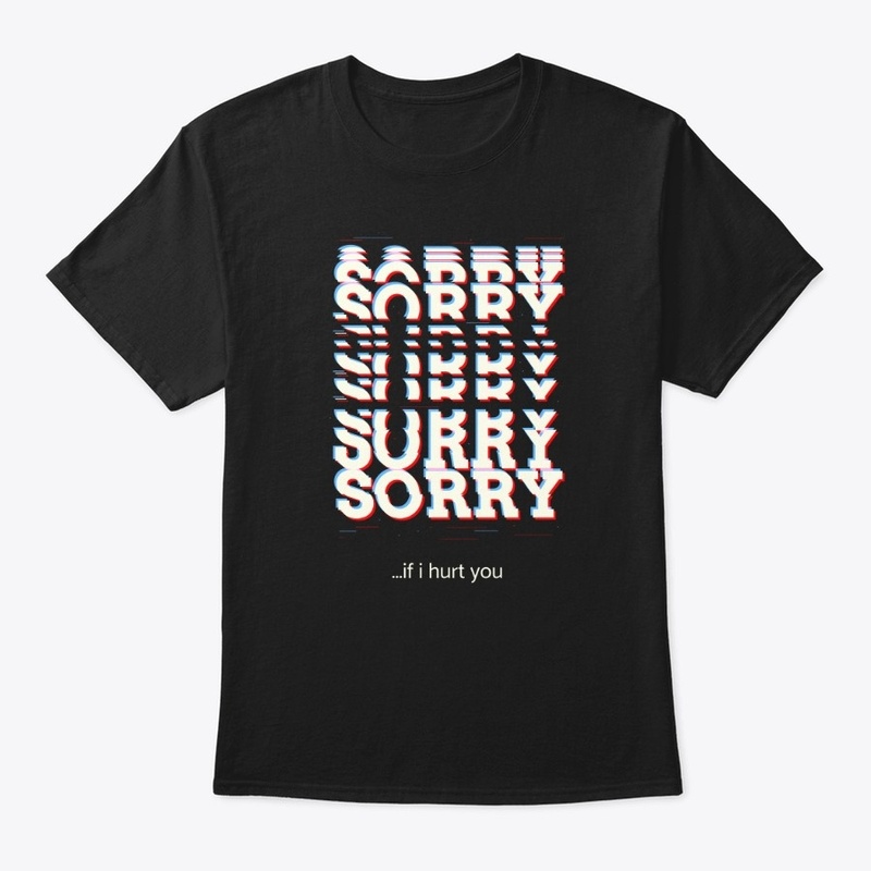 Sorry If I Hurt You