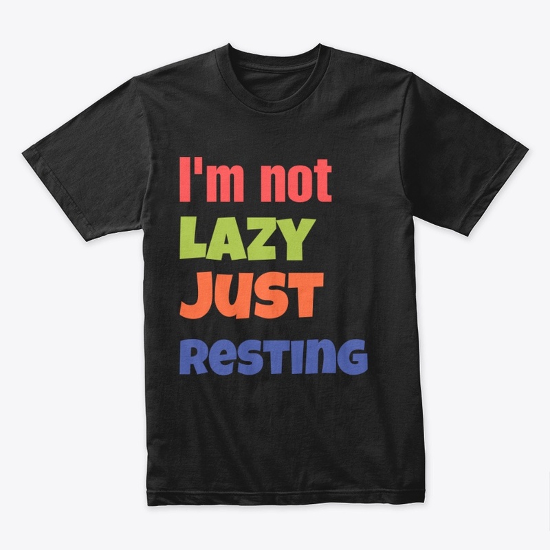 I am not lazy jus resting 
