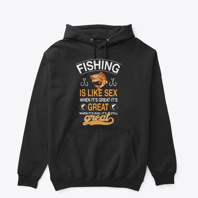 Fishing Is Like Sex When It's Great