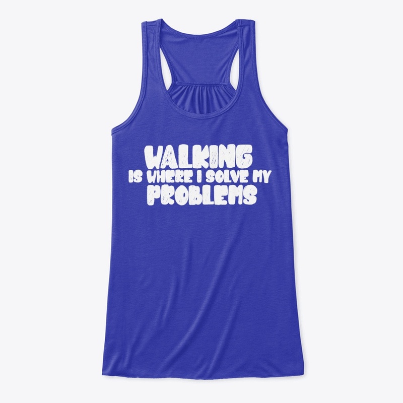 Walking is where i solve my problems