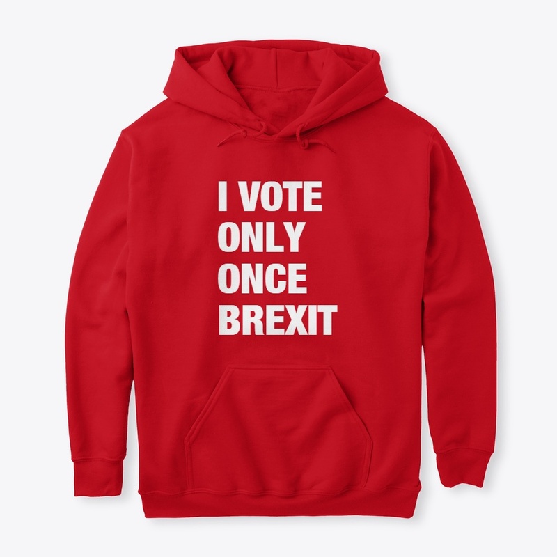 I VOTE ONLY ONCE - BREXIT