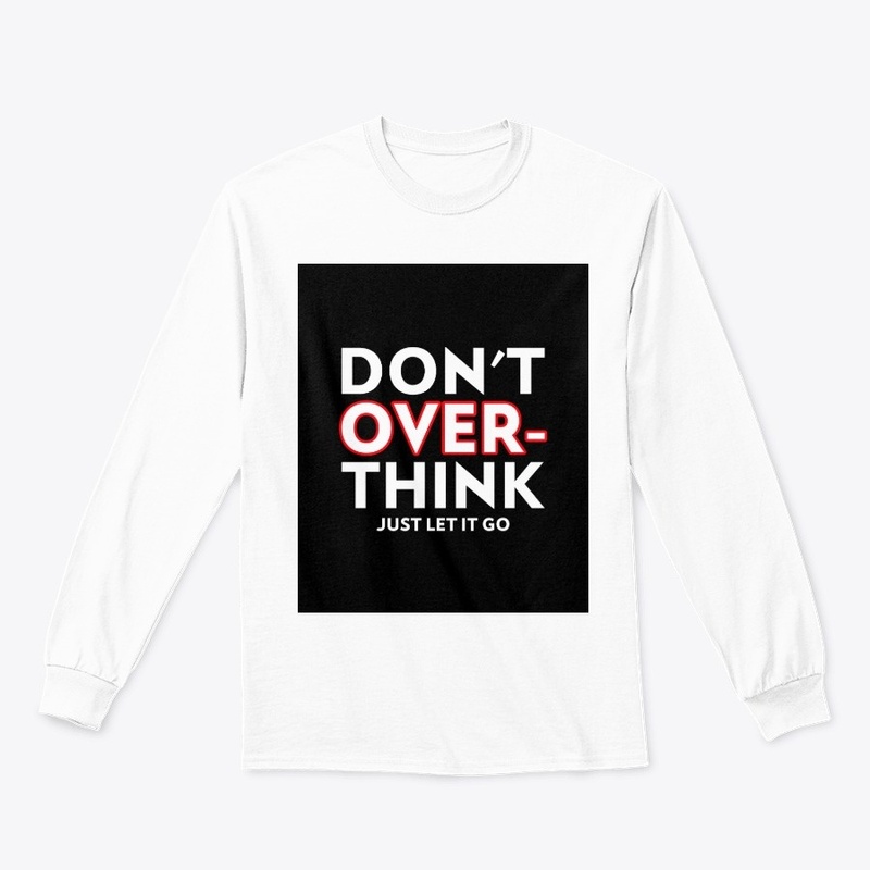 Don't over think just let it go
