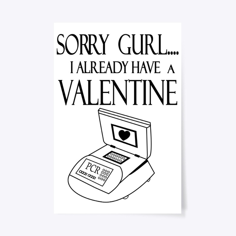 PCR -Sorry Gurl I Already Have Valentine
