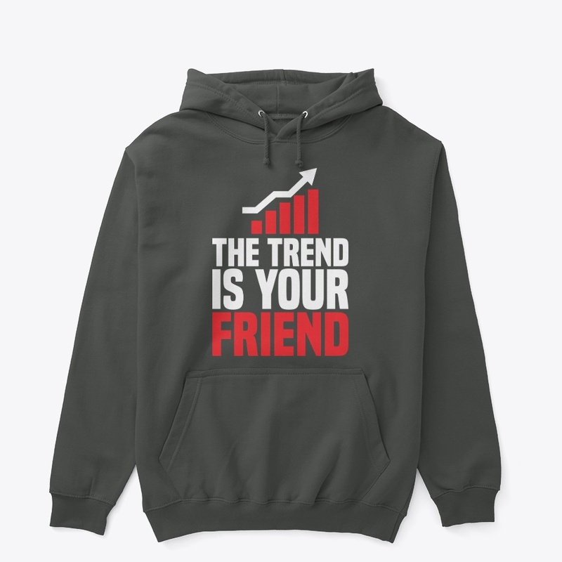 THE TREND IS YOUR FRIEND