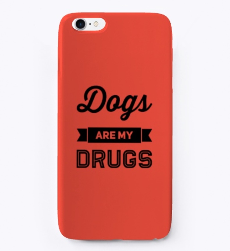 Dogs Are My Drugs