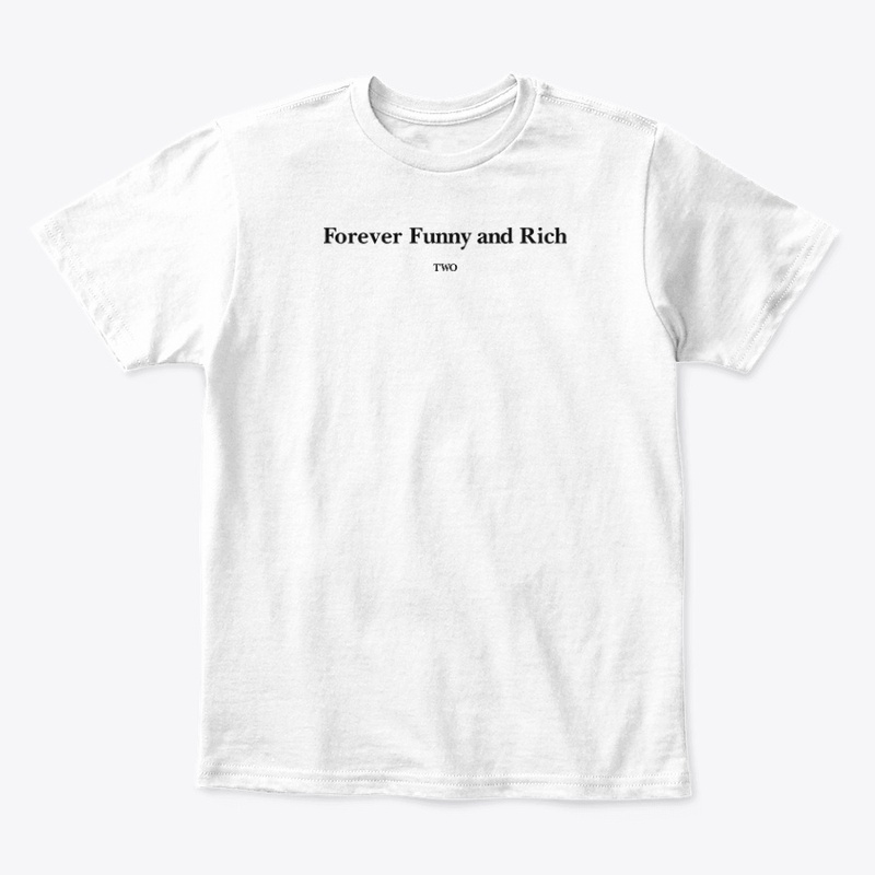 Forever Funny And Rich Two Shirt
