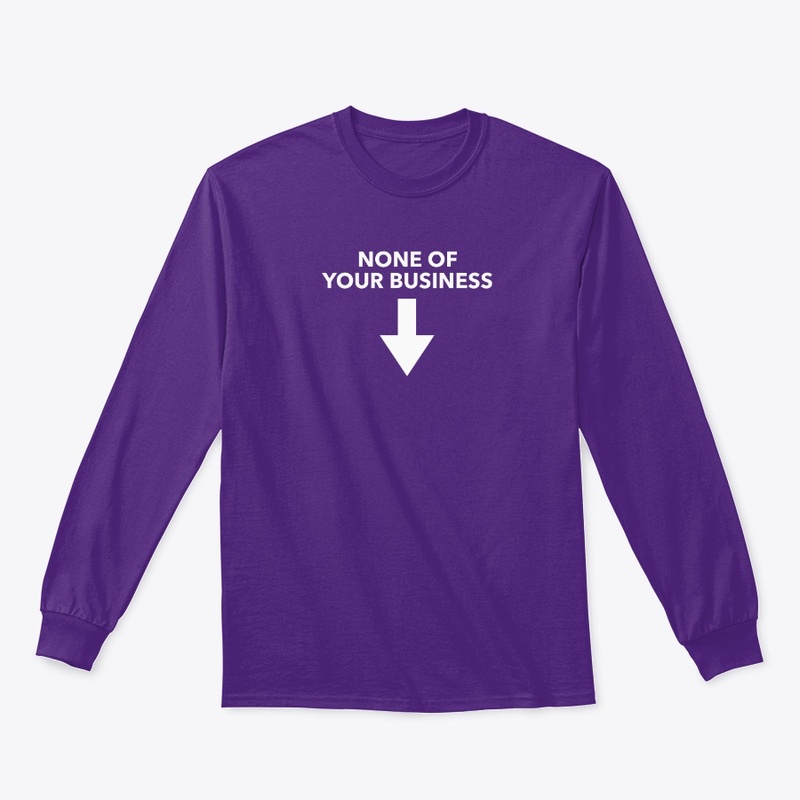 None Of Your Business!
