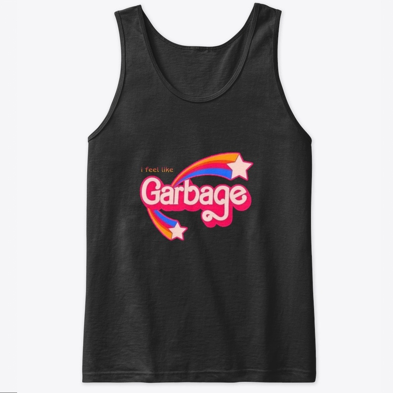 I Feel Like Garbage!