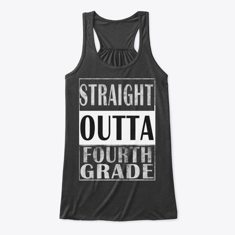 Awesome Gift Straight Outta Fourth Grade