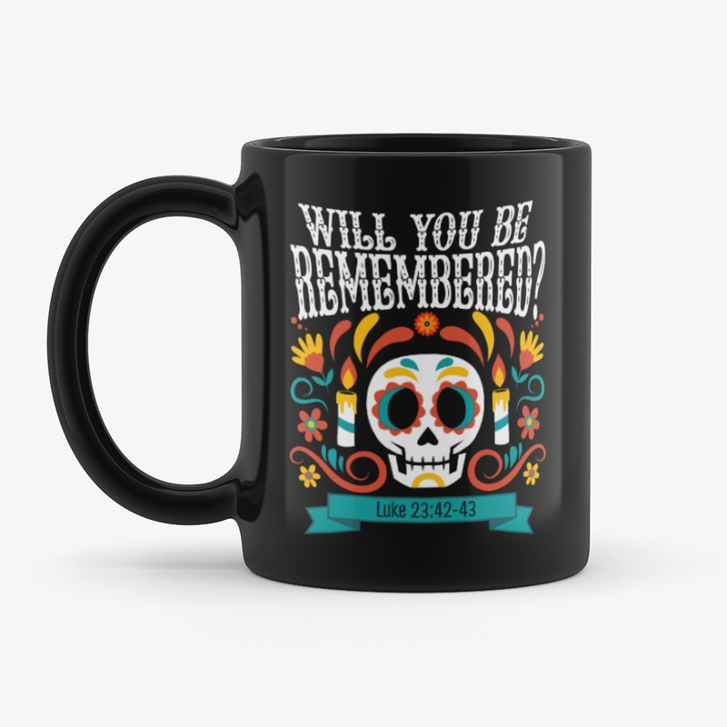 Will You Be Remembered?