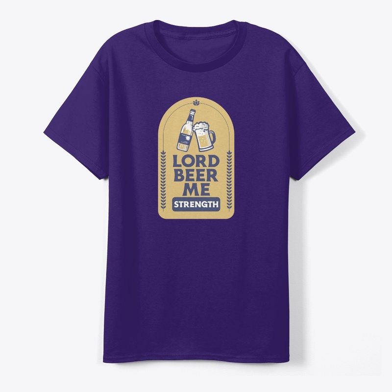 Lord Beer Me Strength