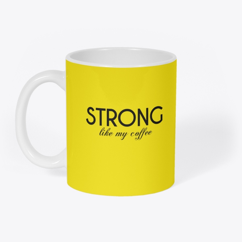 STRONG like my coffee
