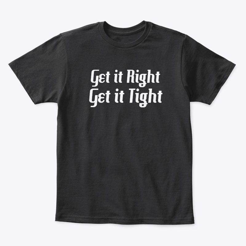 Get it Right Get it Tight