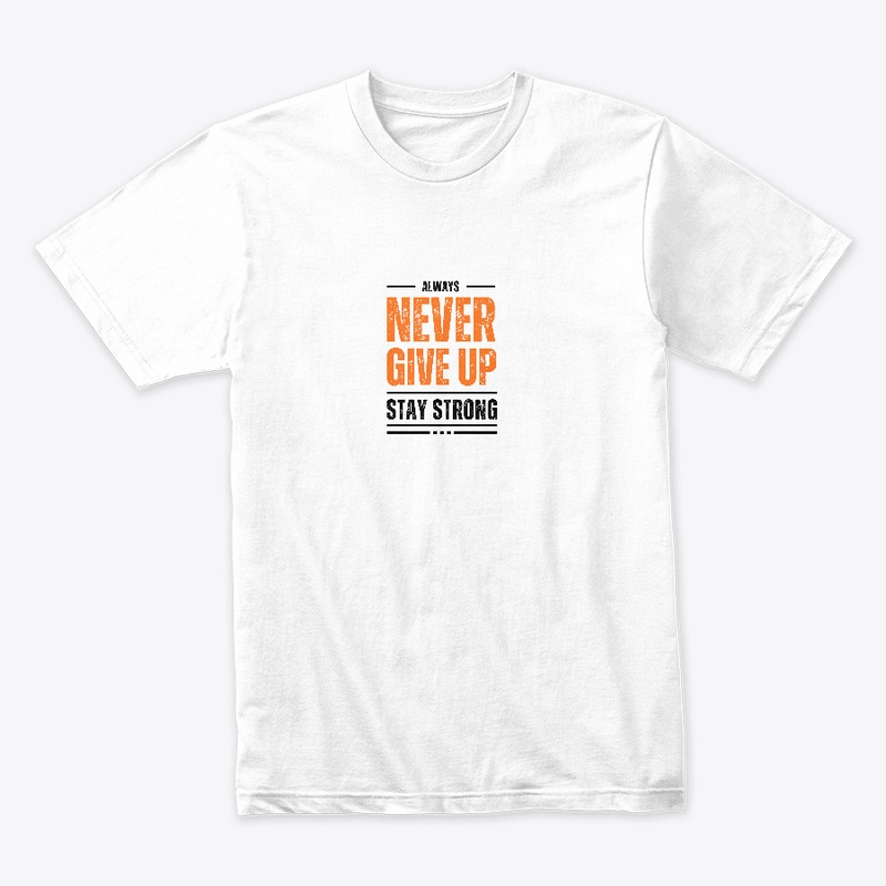 Never Give Up Stay Strong