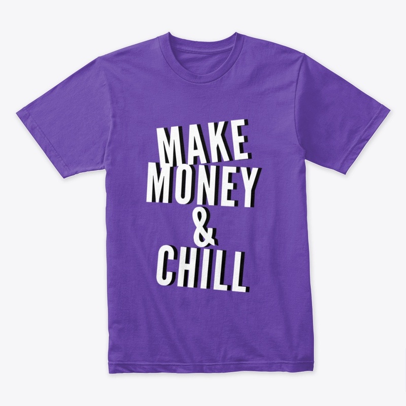 Make money and chill