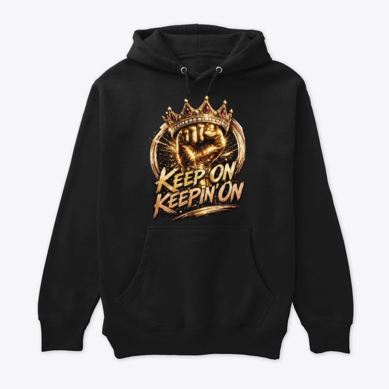 Keep Keeping On Unisex Hoodie
