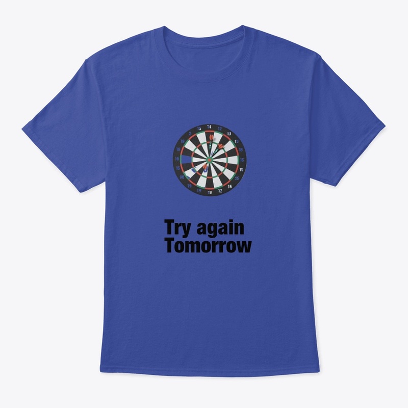 Missed It? Try Again Tomorrow Tee