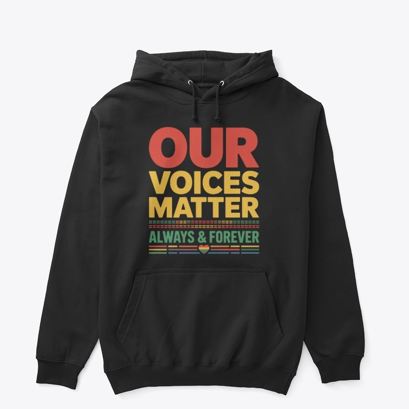 Our Voices Matter Always Forever Design