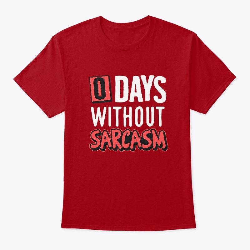 0 Days Without Sarcasm