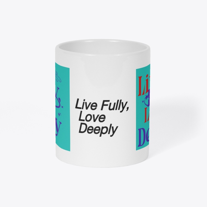 "Live Fully, Love Deeply Inspirational 
